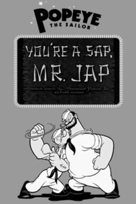 You’re a Sap, Mr. Jap